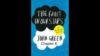 The Fault in Our Stars by John Green | Chapter Eight