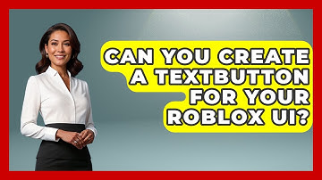 Can You Create A TextButton For Your Roblox UI? - Open World Tycoons