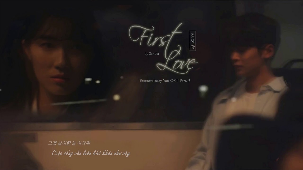 [Vietsub] First Love (첫사랑) – Sondia | Extraordinary You OST Part. 3