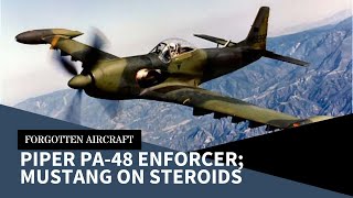 The Piper PA-48 Enforcer; Mustang on Steroids