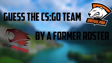 Guess the CS:GO team by a fromer roster! #1