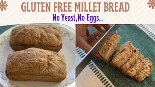 How to Make Gluten Free  Millet Bread @home without Yeast and Eggs|Millet bread Recipe|Millets