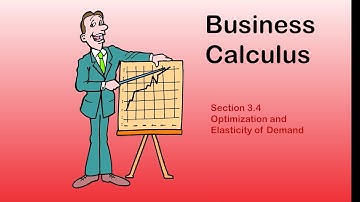 Business Calculus - Section 3.4 - Optimization and Elasticity of Demand