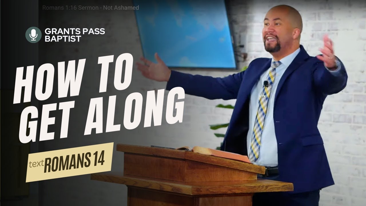 Romans 14 Sermon — How to Get along when you DON'T AGREE — sermon video from Grants Pass Baptist Church
