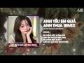 Anh Yêu Em Quá Anh Thua (Bản Hot TikTok) - TVK ♫ Sẽ Chẳng Một Ai Bận Tâm Anh Yêu Em Quá Anh Thua