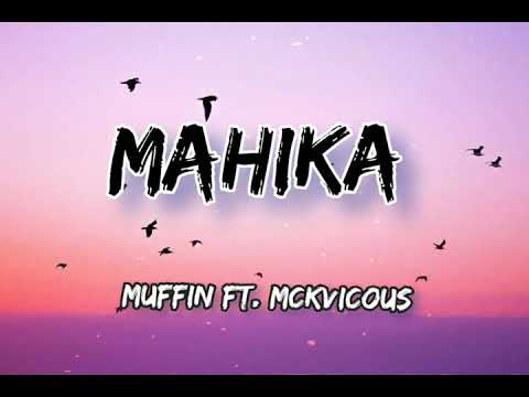 MAHIKA - MUFFIN FT. MCKVICOUS