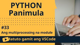 [Matuto gamit ang VSCode] Panimula sa Python #33 Ang multiprocessing na module