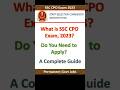 What is SSC CPO Exam 2023? | A Complete Guide | Full Details | Graduates | SSC SI CAPF | Govt Jobs
