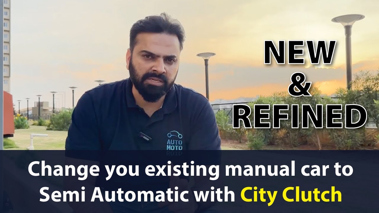 City Clutch is now better to change your Manual car to Semi Automatic