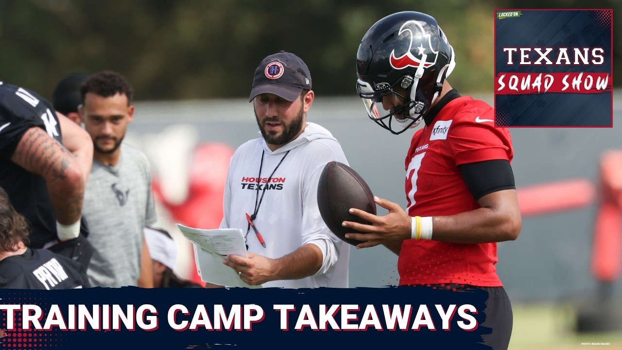 TEXANS SQUAD SHOW: Early Takeaways From Houston Texans Training Camp TEXANS SQUAD SHOW: Early Takeaways From Houston Texans Training Camp