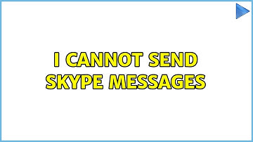 I cannot send Skype Messages (2 Solutions!!)