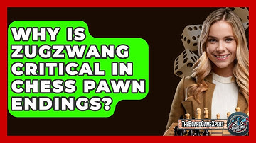 Why Is Zugzwang Critical In Chess Pawn Endings? - The Board Game Xpert