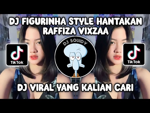 DJ FIGURINHA STYLE HANTAKAN RAFFIZA VIXZAA VIRAL TIKTOK TERBARU 2023 | GA OLD GA ASIKK!! class=