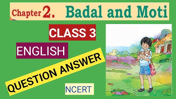 BADAL AND MOTI/ CLASS 3/ENGLISH/CHAPTER 2/QUESTION-ANSWER/EXERCISES/NCERT/SANTOOR