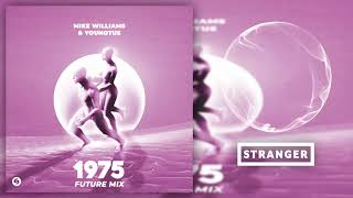 Mike Williams & YouNotUs - 1975 (Extended Future Mix)