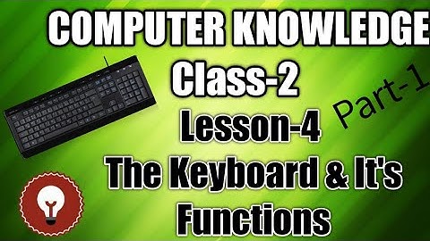 Computer Knowledge CLASS 2 Lesson- 4 The keyboard and its functions Part-1 by Sulata Maharana