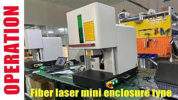 Operation of mini full enclosure fiber laser engraving machine I how to setup fiber laser engraver