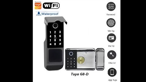 [Tuya Smart] Hướng dẫn kết nối và cài đặt khoá cổng vân tay Tuya G8 Wifi + Bluetooth 