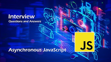 🌀 Asynchronous JavaScript  |  Interview Questions and Answers 