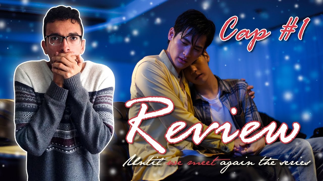 Review/Opinión: Until We Meet Again The Series Capitulo 1 || #ด้ายแดง ...