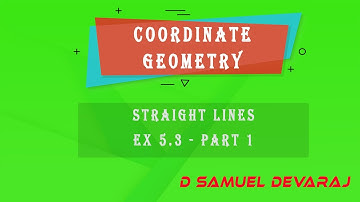 Class 10 | Coordinate Geometry | Ex 5.3 (Part 1) | Straight Lines | Samuel Devaraj