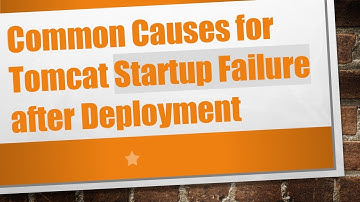 Common Causes for Tomcat Startup Failure after Deployment