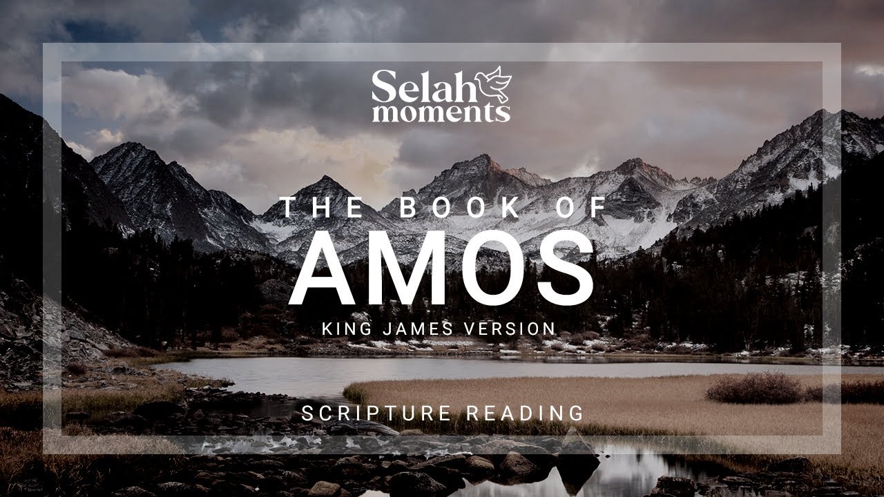 The Book of Amos KJV Audio Bible selahmoments audiobible KJV YouTube