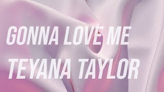 gonna love me ~ teyana taylor ❁ (letra)
