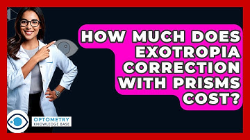 How Much Does Exotropia Correction With Prisms Cost? - Optometry Knowledge Base