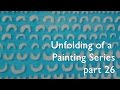 Unfolding of a Painting Series pt 26