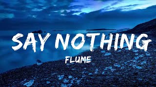 Flume - Say Nothing (Lyrics) feat. MAY-A