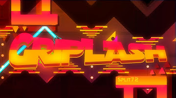 "GRIPLASH" 100% [Demon] by Split72 | Geometry Dash