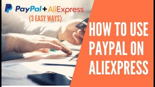 Best 5 Steps To Use Paypal On Aliexpress Safely In 2023