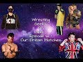 Wrestling geeks on fleek  episode 61  our dream matches