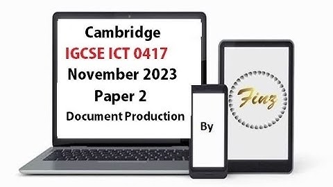 IGCSE ICT (0417) November 2023 P2 Document Production