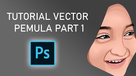 Tutorial Vector/Vexel Untuk Pemula Mudah di Pahami - Photoshop - Part #1