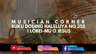  I LOBEI-MU O JESUS | Buku Doding Haleluya No 355 #musiciancorner #gkps #rabuabu