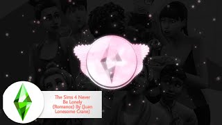 The Sims 4 Never Be Lonely (Romance) By (Juan Lonesome Crane)