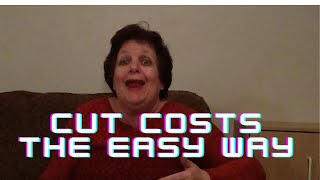 Ten Easy Ways to Cut Costs!!! Part One