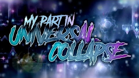 My part in Universal Collapse | Geometry Dash