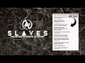 SLAVES - Those Who Stand for Nothing Fall For Everything