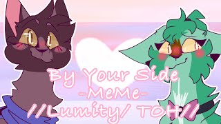 By Your Side -MeMe- //LUMITY/TOH//