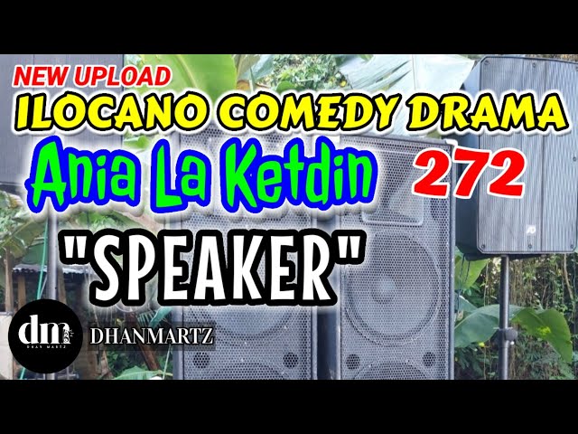 ILOCANO COMEDY DRAMA | SPEAKER | ANIA LA KETDIN 272 | NEW UPLOAD class=