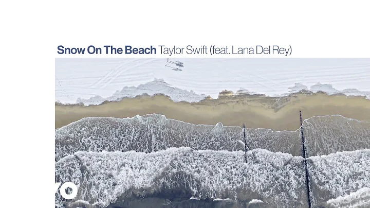 Taylor Swift ft. Lana del Rey - Snow On The Beach ...