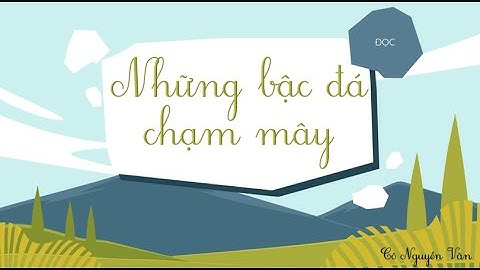 Bài 25: Những bậc đá chạm mây (Đọc) -  Tiếng Việt 3 - Kết nối tri thức với cuộc sống [OLM.VN]