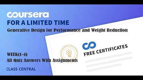 Generative Design for Performance and Weight Reduction, week(1-4) All Quiz answers with Assignments.