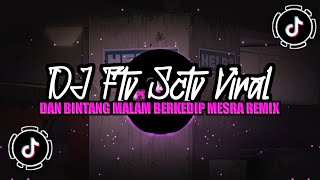 Download lagu DJ FTV SCTV VIRAL  DJ DAN BINTANG MALAM BERKEDIP MESRA REMIX SLOW FULLSONG STYLE MAMAN FVNDY