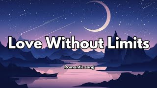 Famous Love Without Limits ❤️ (Lyrics) | Romantic Song | Soulful Love Ballad 🎶" Wealth