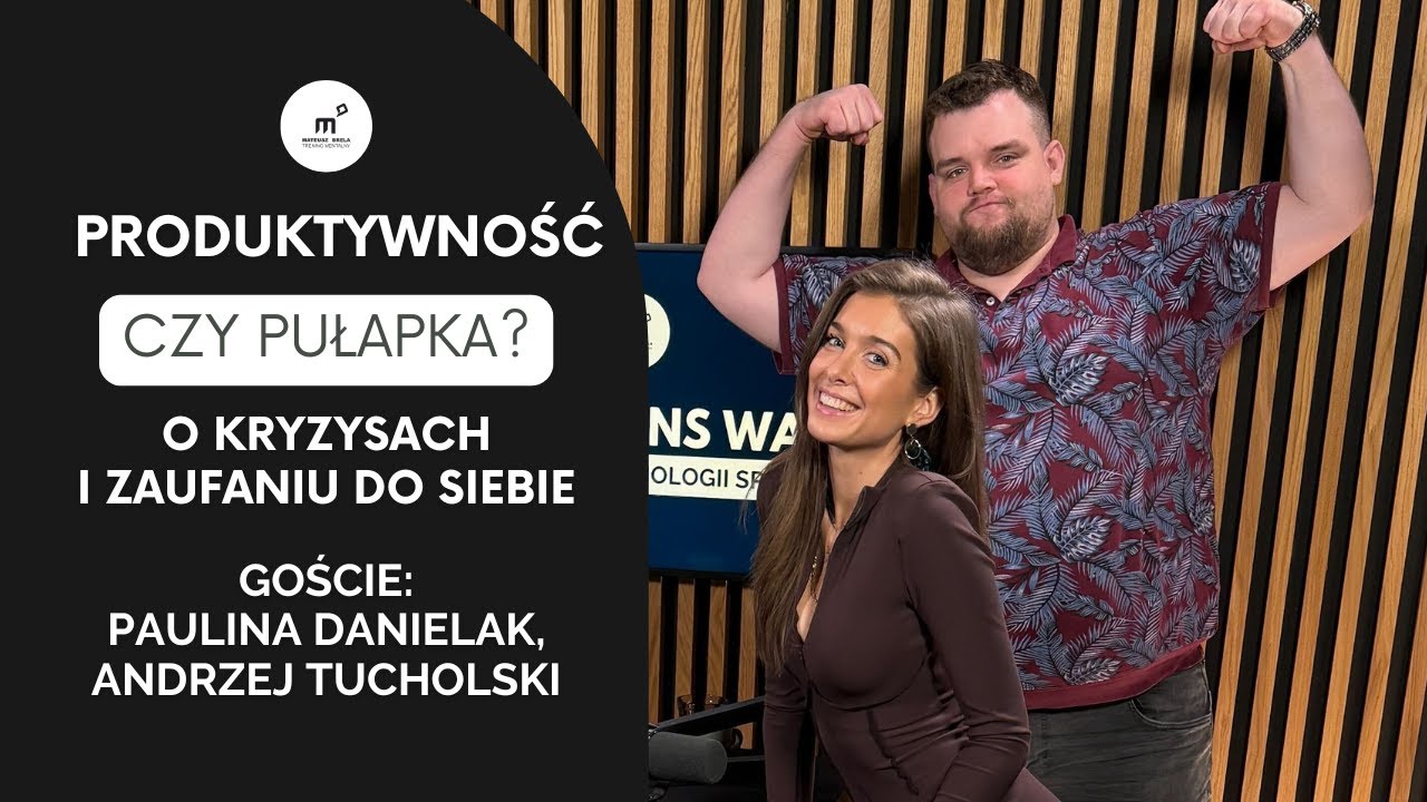 216. Produktywność czy pułapka? Goście: Psychoterapeutka Paulina Danielak i Andrzej Tucholski