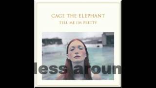 Cage the elephant - Tell me im pretty [Full album]